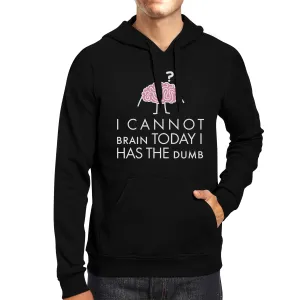 Cannot Brain Has The Dumb Black Hoodie